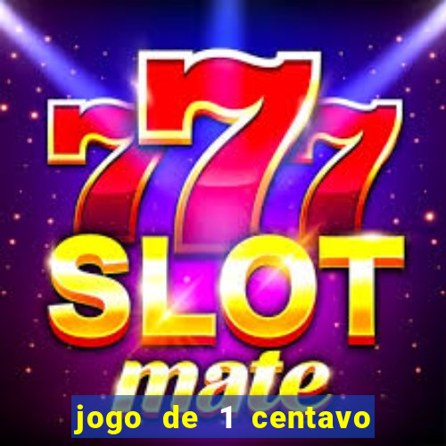 jogo de 1 centavo estrela bet